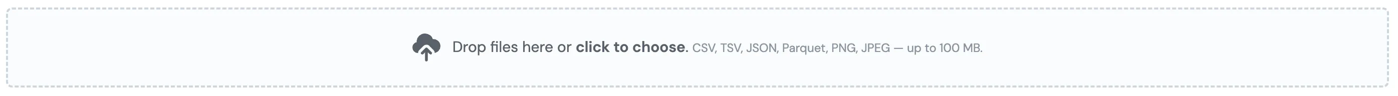 The upload dropzone on the Files page, reading 'Drop files here or click to choose' with the accepted file types (CSV, TSV, JSON, Parquet, PNG, JPEG) and the 100 MB limit