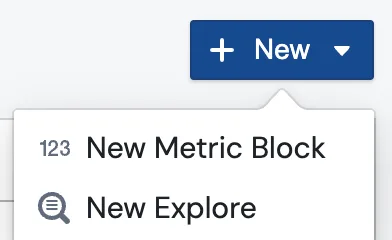The + New menu open on the Content page, showing New Metric Block and New Explore options